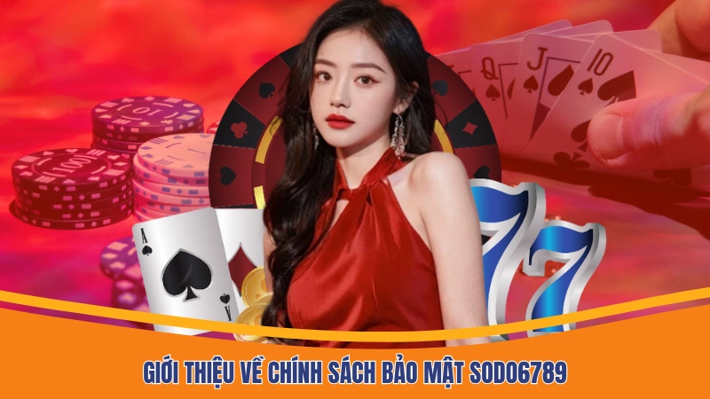 Giới thiệu về chính sách bảo mật Sodo6789 Giới thiệu về chính sách bảo mật Sodo6789