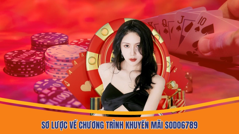 Sơ lược về chương trình khuyến mãi Sodo6789 Sơ lược về chương trình khuyến mãi Sodo6789