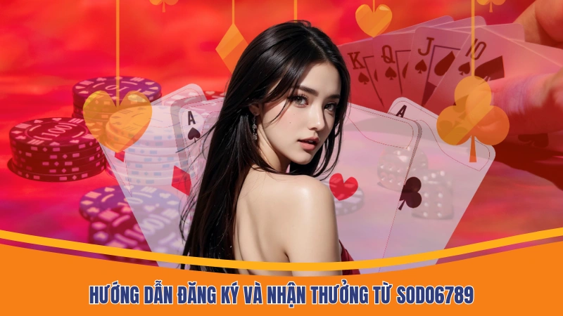 Hướng dẫn đăng ký và nhận thưởng từ Sodo6789 Hướng dẫn đăng ký và nhận thưởng từ Sodo6789