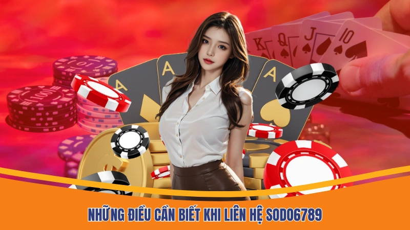 Những điều cần biết khi liên hệ Sodo6789 Những điều cần biết khi liên hệ Sodo6789
