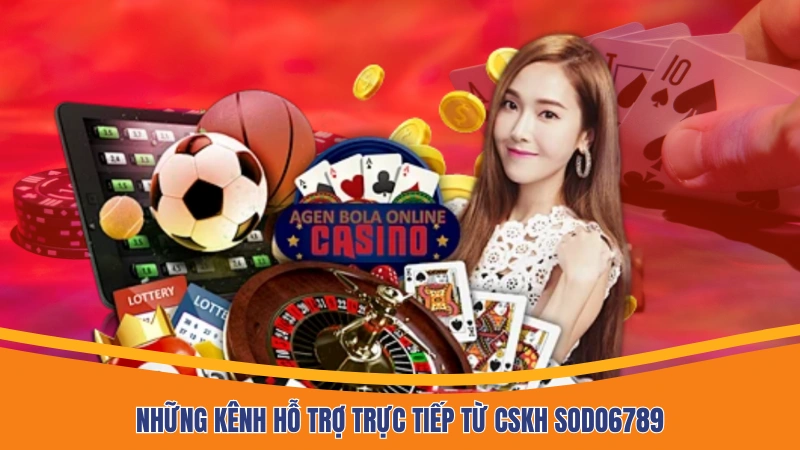 Những kênh hỗ trợ trực tiếp từ CSKH Sodo6789 Những kênh hỗ trợ trực tiếp từ CSKH Sodo6789